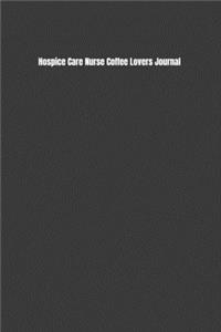 Hospice Care Nurse Coffee Lovers Journal