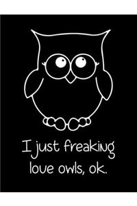 I Just Freaking Love Owls, Ok.