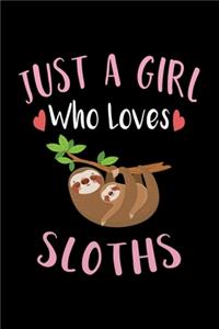 Just A Girl Who Loves Sloths