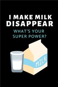 I Make Milk Disappear What's Your Super Power?
