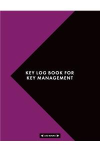 Key Log Book For Key Management: Sign Out & Sign In Key Register Log Book 8.5 x 11 (21.59 x 27.94 cm) 120 Page Notebook Perfect For Key Control, Key Inventory And Key Security