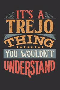 It's A Trejo Thing You Wouldn't Understand: Want To Create An Emotional Moment For A Trejo Family Member ? Show The Trejo's You Care With This Personal Custom Gift With Trejo's Very Own Family