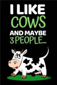 I Like Cows And Maybe 3 People...