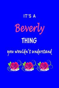 It's A Beverly Thing You Wouldn't Understand: Beverly First Name Personalized Journal 6x9 Notebook, Wide Ruled (Lined) blank pages Funny Cover for Girls and Women with Pink Name, Roses, on Blue