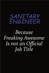 Sanitary Engineer Because Freaking Awesome Is Not An Official Job Title