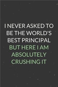 I Never Asked To Be The World's Best Principal