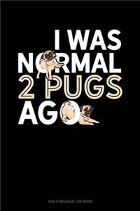 I Was Normal 2 Pugs Ago