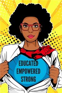 Educated Empowered Strong - Journal/Notebook for Women/Girls