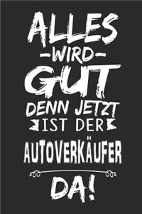 Alles wird gut denn jetzt ist der Autoverkäufer da