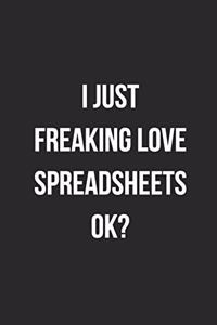 I Just Freaking Love Spreadsheets Ok?