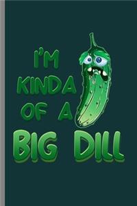 I'm Kinda of a Big dill