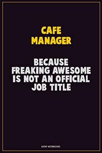 Cafe Manager, Because Freaking Awesome Is Not An Official Job Title