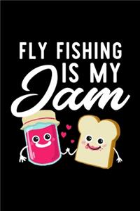 Fly Fishing Is My Jam