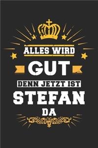 Alles wird gut denn jetzt ist Stefan da