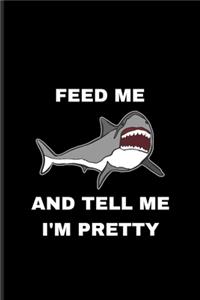 Feed Me And Tell Me I'm Pretty