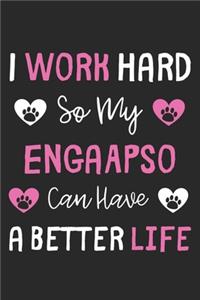 I Work Hard So My EngaApso Can Have A Better Life