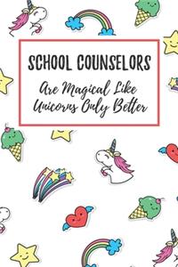 School Counselors Are Magical Like Unicorns Only Better