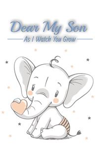 Dear My Son As I Watch You Grow