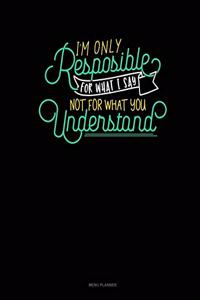 I'm Only Responsible For What I Say, Not For What You Understand