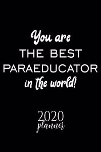 You Are The Best Paraeducator In The World! 2020 Planner