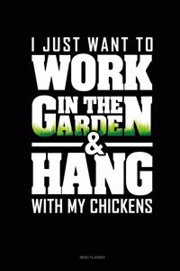 I Just Want To Work In The Garden & Hang With My Chickens