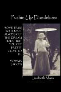 pushin up dandelions