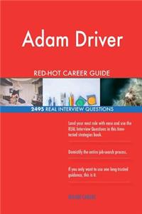 Adam Driver RED-HOT Career Guide; 2495 REAL Interview Questions