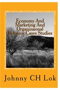 Economy and Marketing and Organizaional Behavior Cases Studies