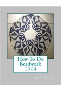 How To Do Beadwork