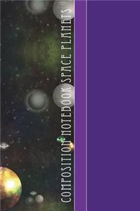 Composition Notebook Space Planets: Cool Planets Space Pattern 6 X 9 College Ruled Paper Notebook, Appreciation, Quote Journal or Diary Unique Inspirational Gift for Friend or Teacher, Beginning or End of School Year, Retirement, Birthday or Gratit