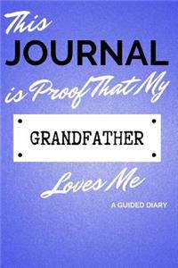 This Journal Is Proof That My Grandfather Loves Me: A Guided Diary - Gift for Grandchild from Grandpa