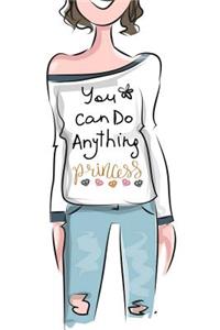 You Can Do Anything Princess