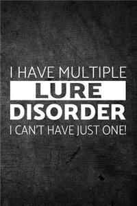 I Have Multiple Lure Disorder I Can't Have Just One