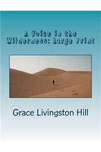 A Voice in the Wilderness: Large Print