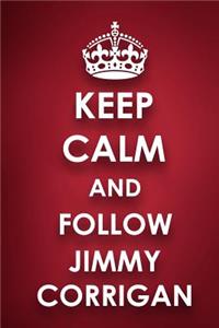 Keep Calm And Follow Jimmy Corrigan