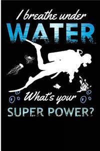 I Breathe Under Water What's Your Super Power?