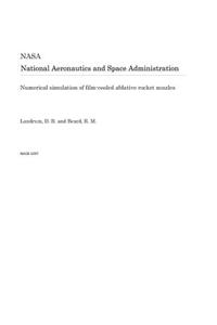 Numerical Simulation of Film-Cooled Ablative Rocket Nozzles