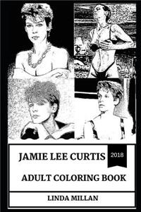 Jamie Lee Curtis Adult Coloring Book: Golden Globe and Emmy Award Winner, Halloween Series Star and Scream Queen Inspired Adult Coloring Book