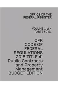 Cfr Code of Federal Regulations 2018 Title 41 Public Contracts and Property Management Budget Edition