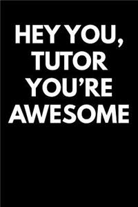 Hey You Tutor You're Awesome