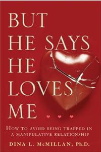 But He Says He Loves Me