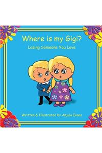 Where is my Gigi?