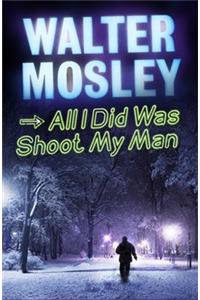 All I Did Was Shoot My Man