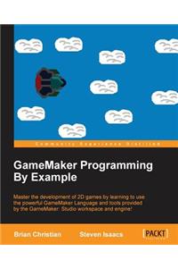 GameMaker Programming By Example