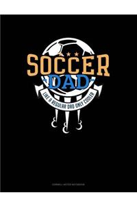 Soccer Dad Like a Regular Dad Only Cooler