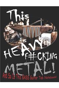 This Anvil Is Heavy F#cking Metal! and So Is This Bass Guitar Tab Notebook!