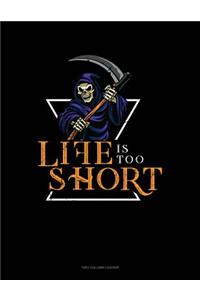 Life Is Too Short