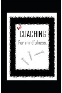 Self-COACHING for mindfulness.