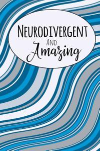 Neurodivergent and Amazing