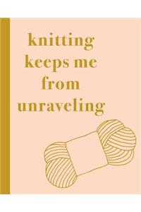 Knitting Keeps Me from Unraveling